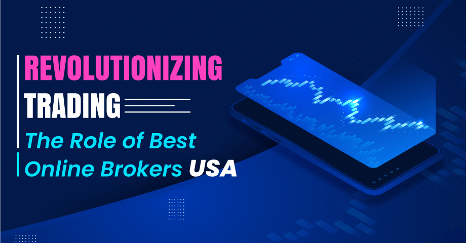 Revolutionizing Trading: The Role of Best Online Brokers USA