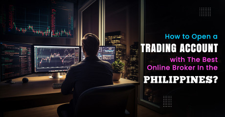 How to Open a Trading Account with The Best Online Broker in the Philippines?